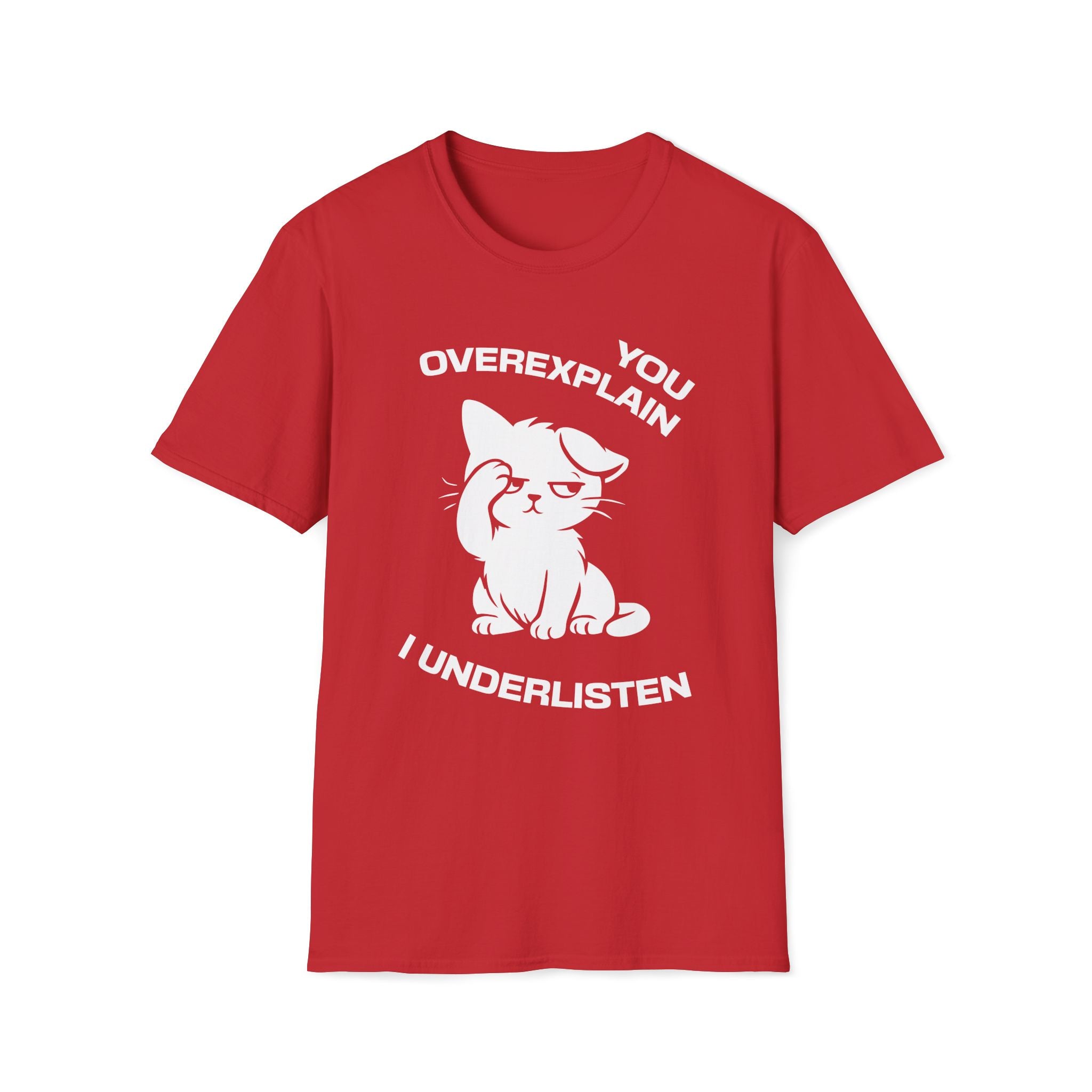 T-Shirt — 'You Overexplain I Underlisten ' Tired Cat Graphic Tee (Tired jokes)