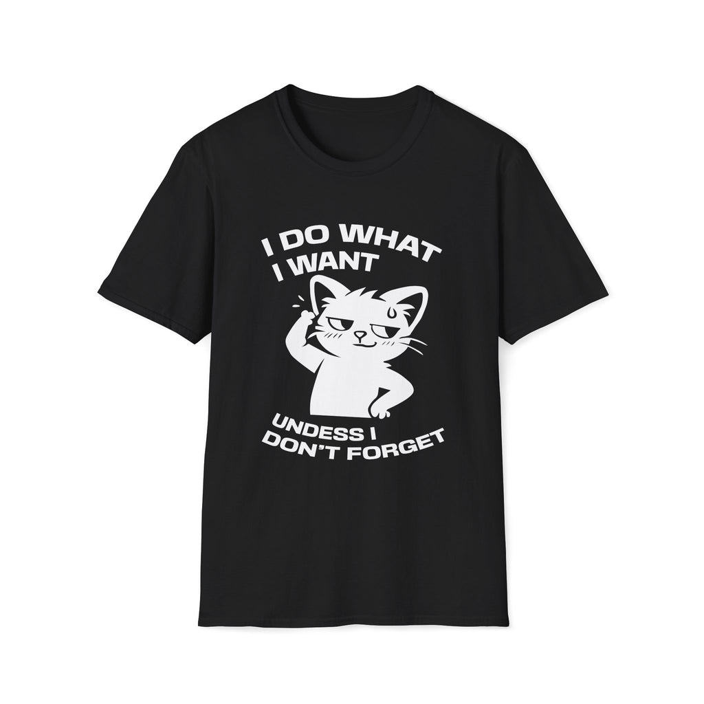 T-Shirt — 'I DO WHAT I WANT UNLESS I DON'T FORGET' Tired Cat Graphic Tee (Tired jokes)