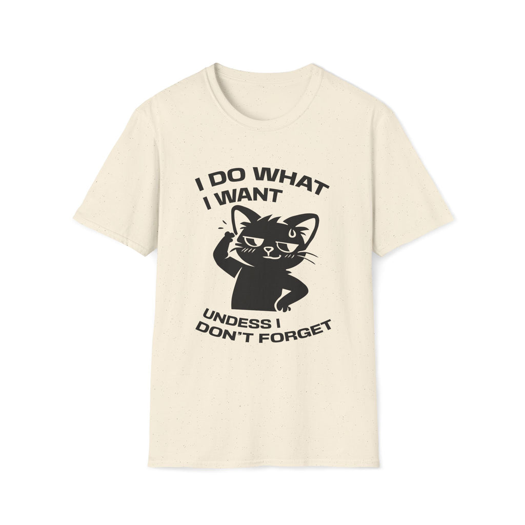T-Shirt — 'I DO WHAT I WANT UNLESS I DON'T FORGET' Tired Cat Graphic Tee (Tired jokes)