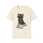 T-Shirt — 'NOT YOUR LEVEL' Tired Cat Graphic Tee (Tired jokes)