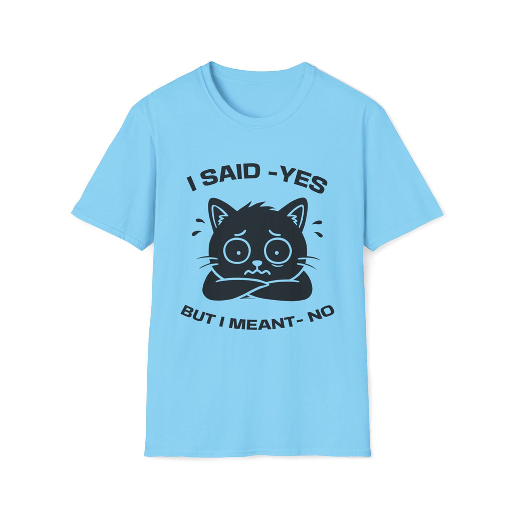 T-Shirt — 'I SAID YES BUT I MEANT NO' Tired Cat Graphic Tee (Tired jokes)