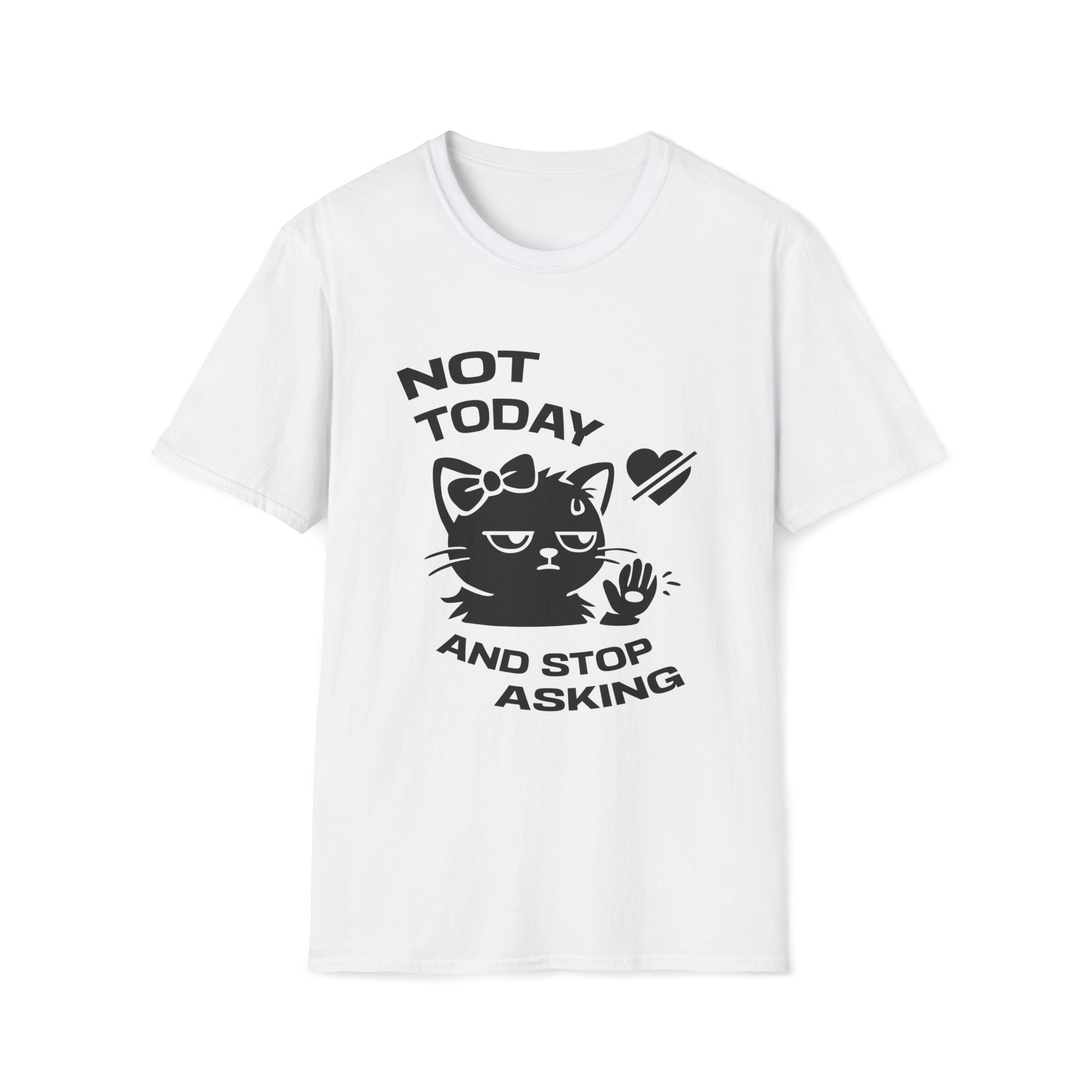 T-Shirt — 'NOT TODAY AND STOP ASKING.' Tired Cat Graphic Tee (Tired jokes)