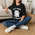 T-Shirt — 'Too Tired To Brain' Tired Cat Graphic Tee (Tired jokes)