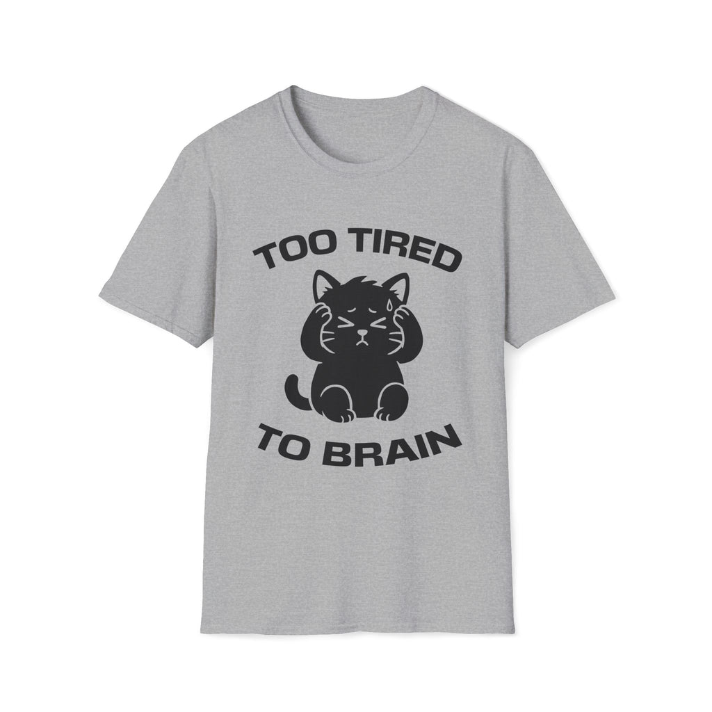T-Shirt — 'Too Tired To Brain' Tired Cat Graphic Tee (Tired jokes)