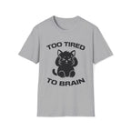T-Shirt — 'Too Tired To Brain' Tired Cat Graphic Tee (Tired jokes)