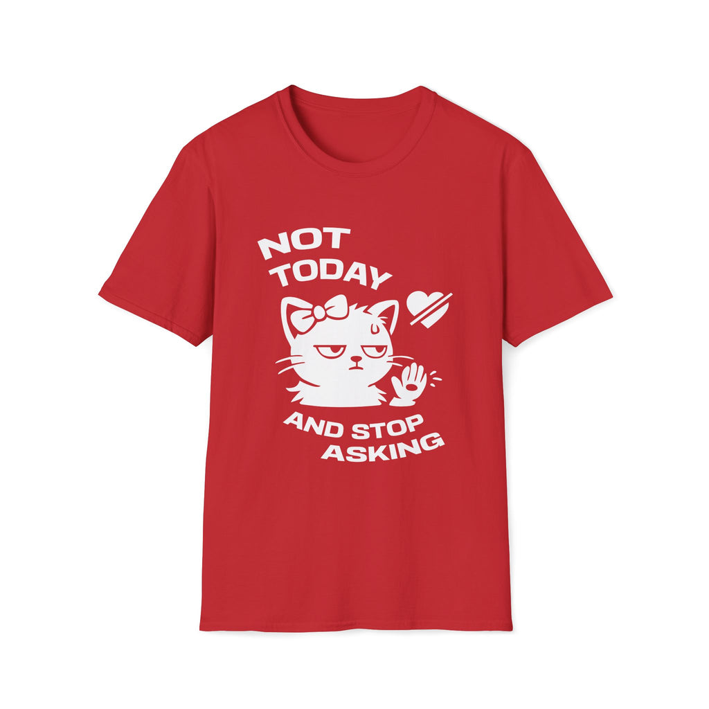 T-Shirt — 'NOT TODAY AND STOP ASKING.' Tired Cat Graphic Tee (Tired jokes)