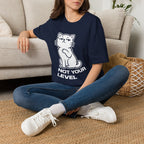 T-Shirt — 'NOT YOUR LEVEL' Tired Cat Graphic Tee (Tired jokes)