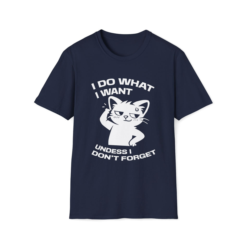 T-Shirt — 'I DO WHAT I WANT UNLESS I DON'T FORGET' Tired Cat Graphic Tee (Tired jokes)