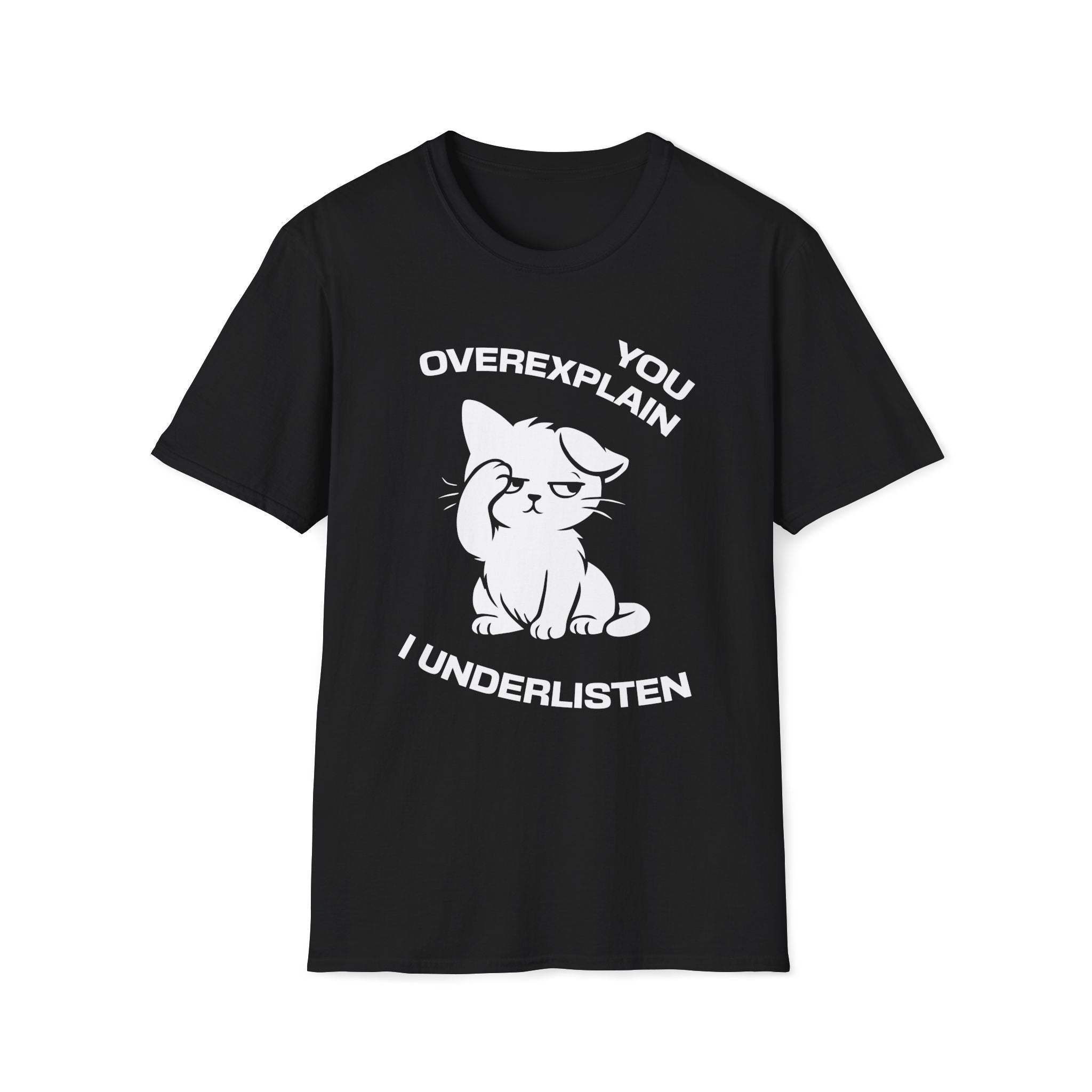 T-Shirt — 'You Overexplain I Underlisten ' Tired Cat Graphic Tee (Tired jokes)