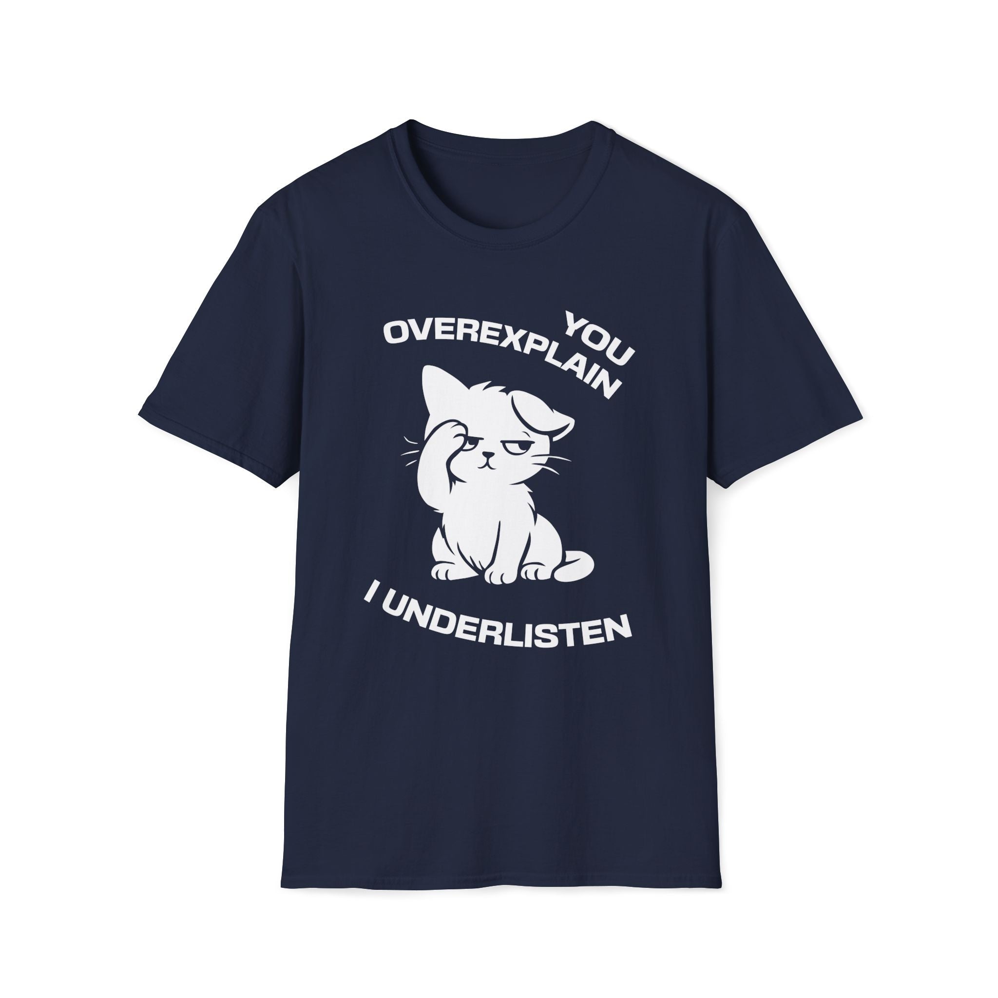 T-Shirt — 'You Overexplain I Underlisten ' Tired Cat Graphic Tee (Tired jokes)