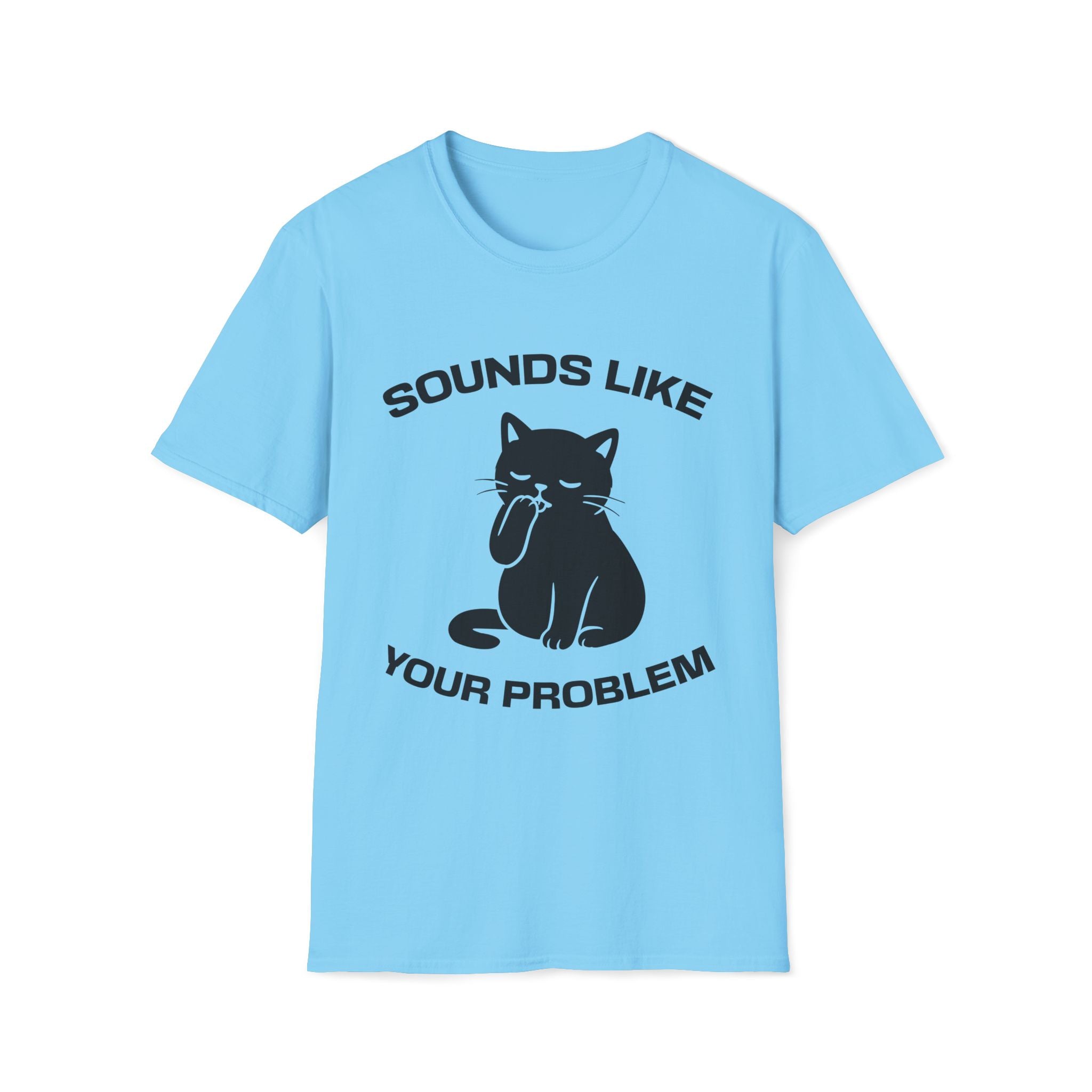T-Shirt — 'Sounds Like Your Problem' Tired Cat Graphic Tee (Tired jokes)