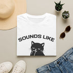 T-Shirt — 'Sounds Like Your Problem' Tired Cat Graphic Tee (Tired jokes)