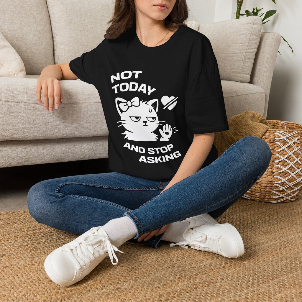 T-Shirt — 'NOT TODAY AND STOP ASKING.' Tired Cat Graphic Tee (Tired jokes)