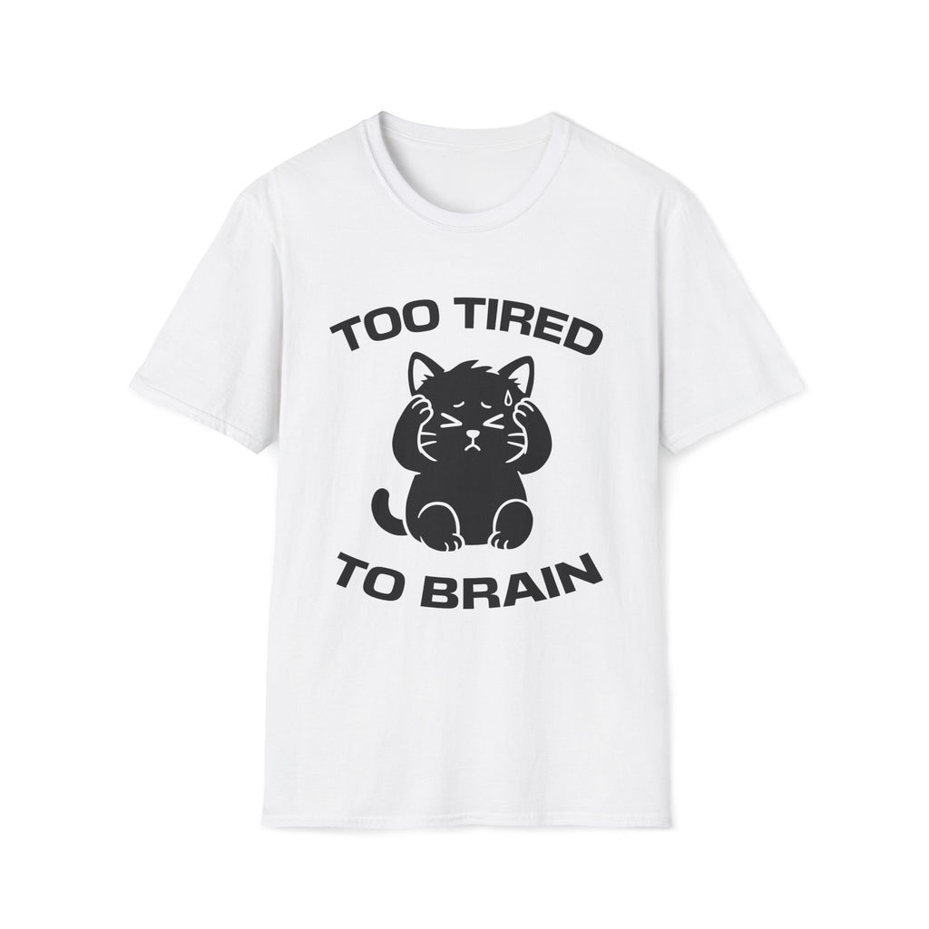 T-Shirt — 'Too Tired To Brain' Tired Cat Graphic Tee (Tired jokes)