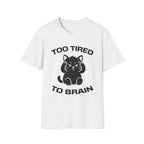 T-Shirt — 'Too Tired To Brain' Tired Cat Graphic Tee (Tired jokes)
