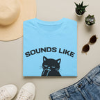 T-Shirt — 'Sounds Like Your Problem' Tired Cat Graphic Tee (Tired jokes)