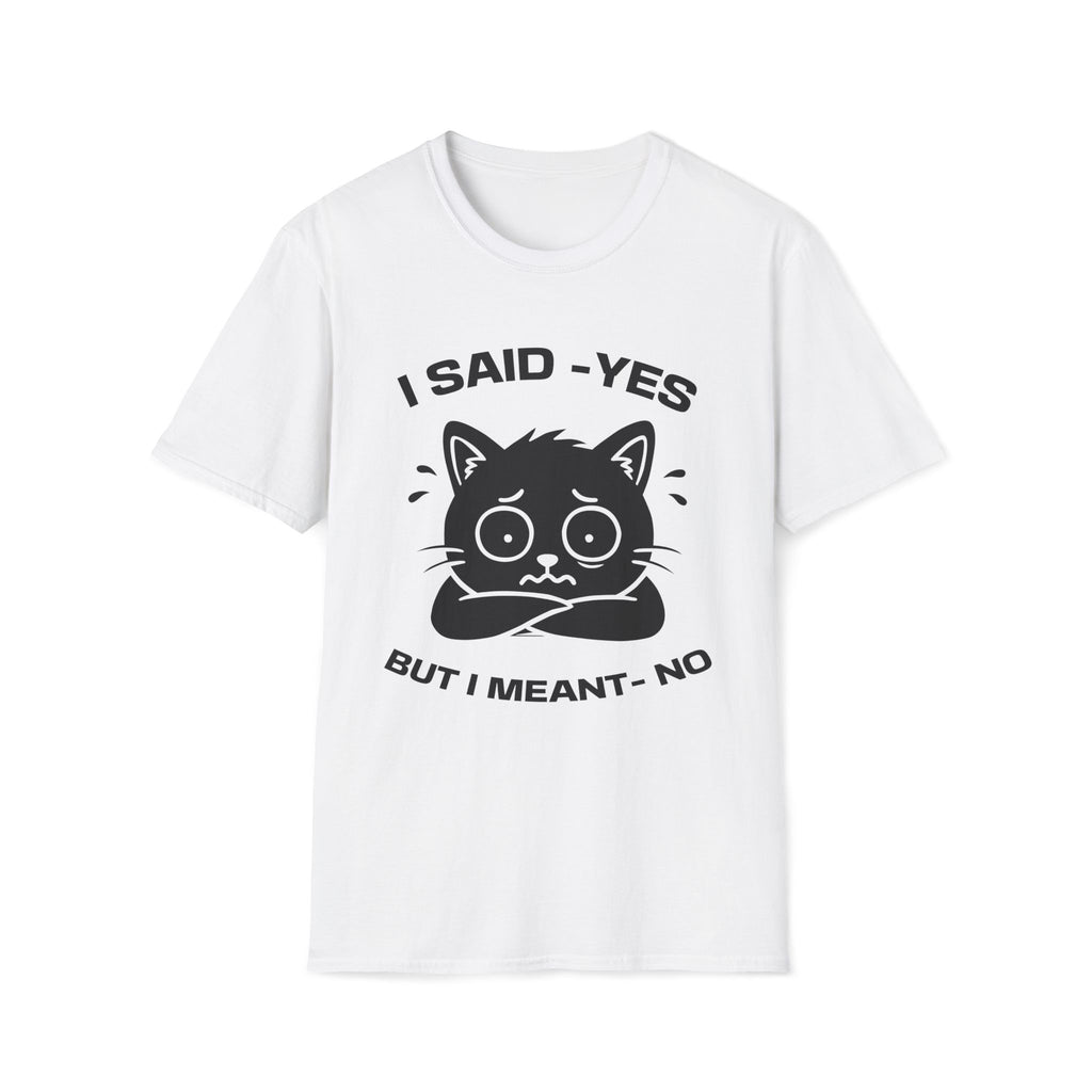 T-Shirt — 'I SAID YES BUT I MEANT NO' Tired Cat Graphic Tee (Tired jokes)