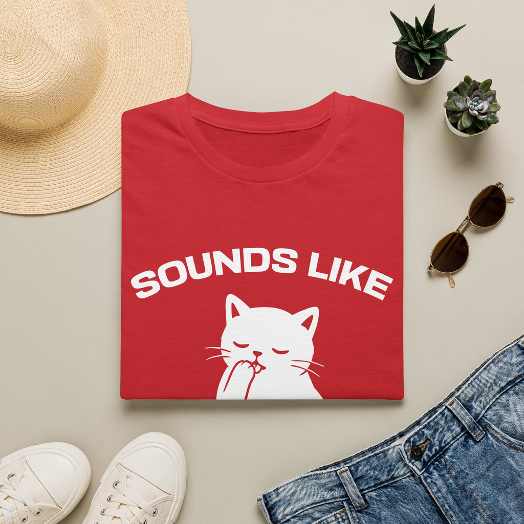 T-Shirt — 'Sounds Like Your Problem' Tired Cat Graphic Tee (Tired jokes)