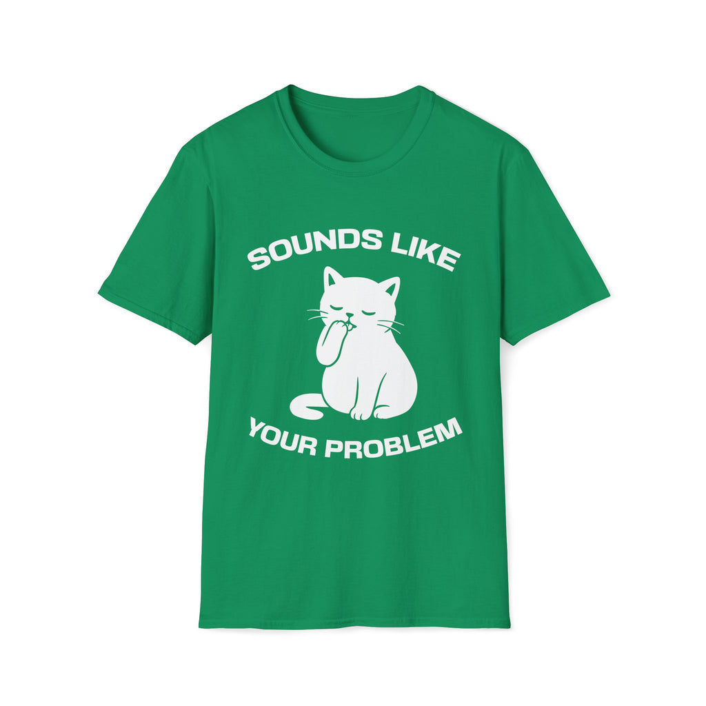 T-Shirt — 'Sounds Like Your Problem' Tired Cat Graphic Tee (Tired jokes)