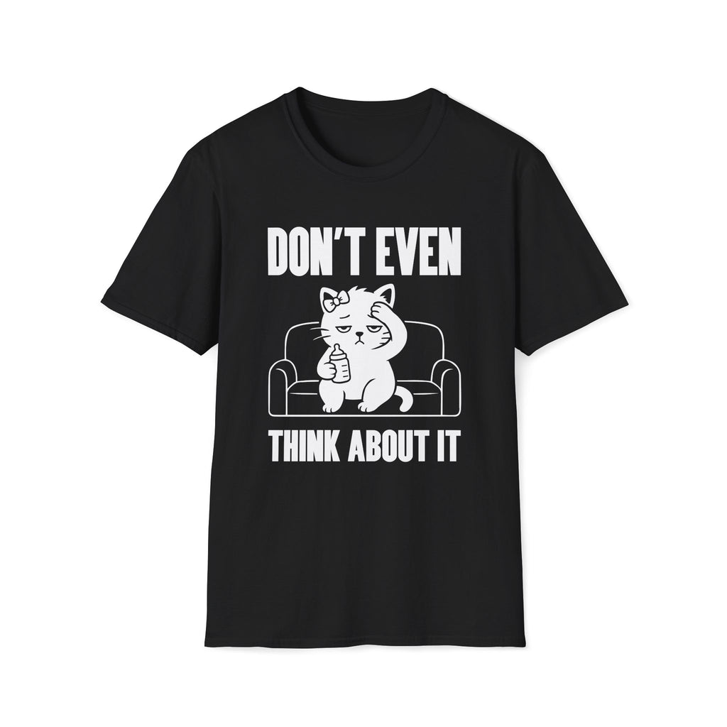 T-Shirt — 'Don't Even Think About It' Tired Cat Graphic Tee (Tired jokes)