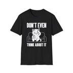 T-Shirt — 'Don't Even Think About It' Tired Cat Graphic Tee (Tired jokes)