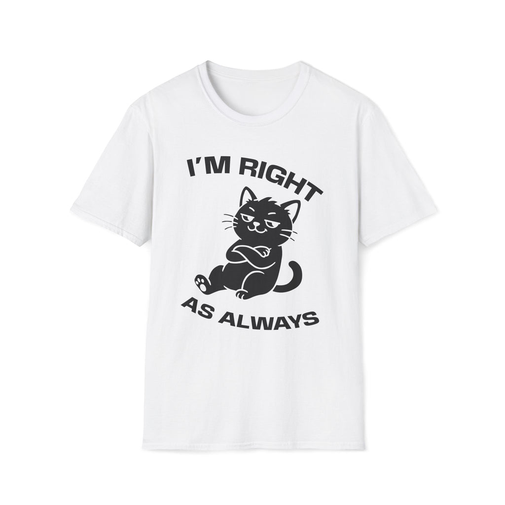 T-Shirt — 'I'm right as always' Tired Cat Graphic Tee (Tired jokes)