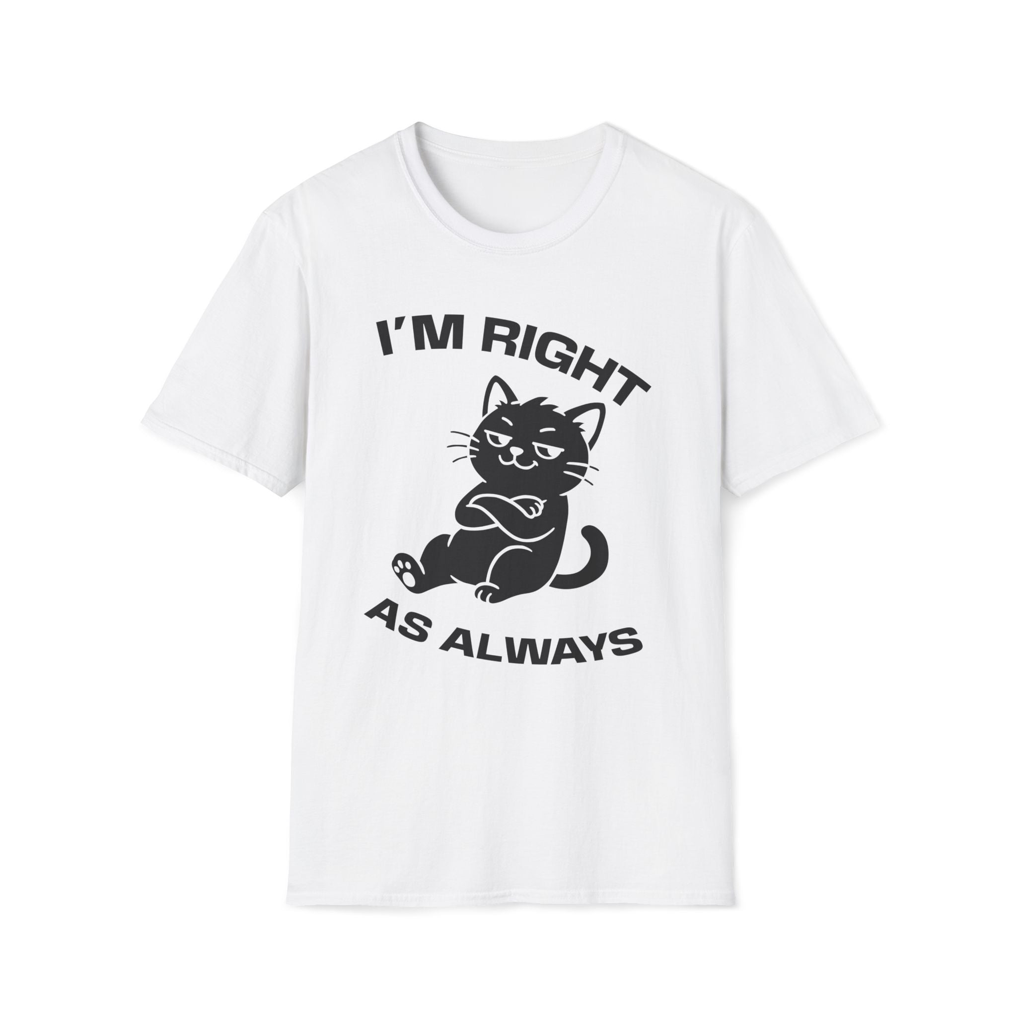 T-Shirt — 'I'm right as always' Tired Cat Graphic Tee (Tired jokes)