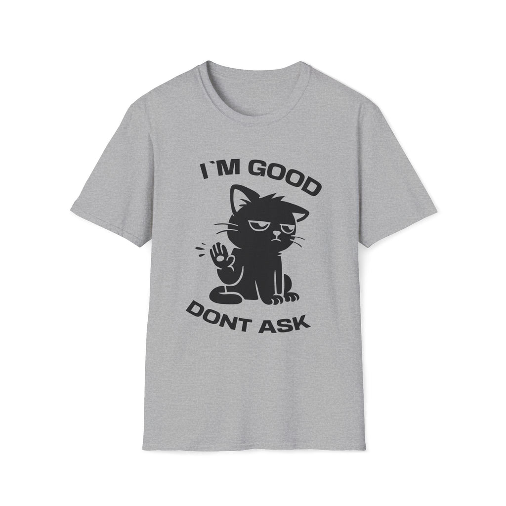 T-Shirt — 'I'M GOOD DONT ASK' Tired Cat Graphic Tee (Tired jokes)