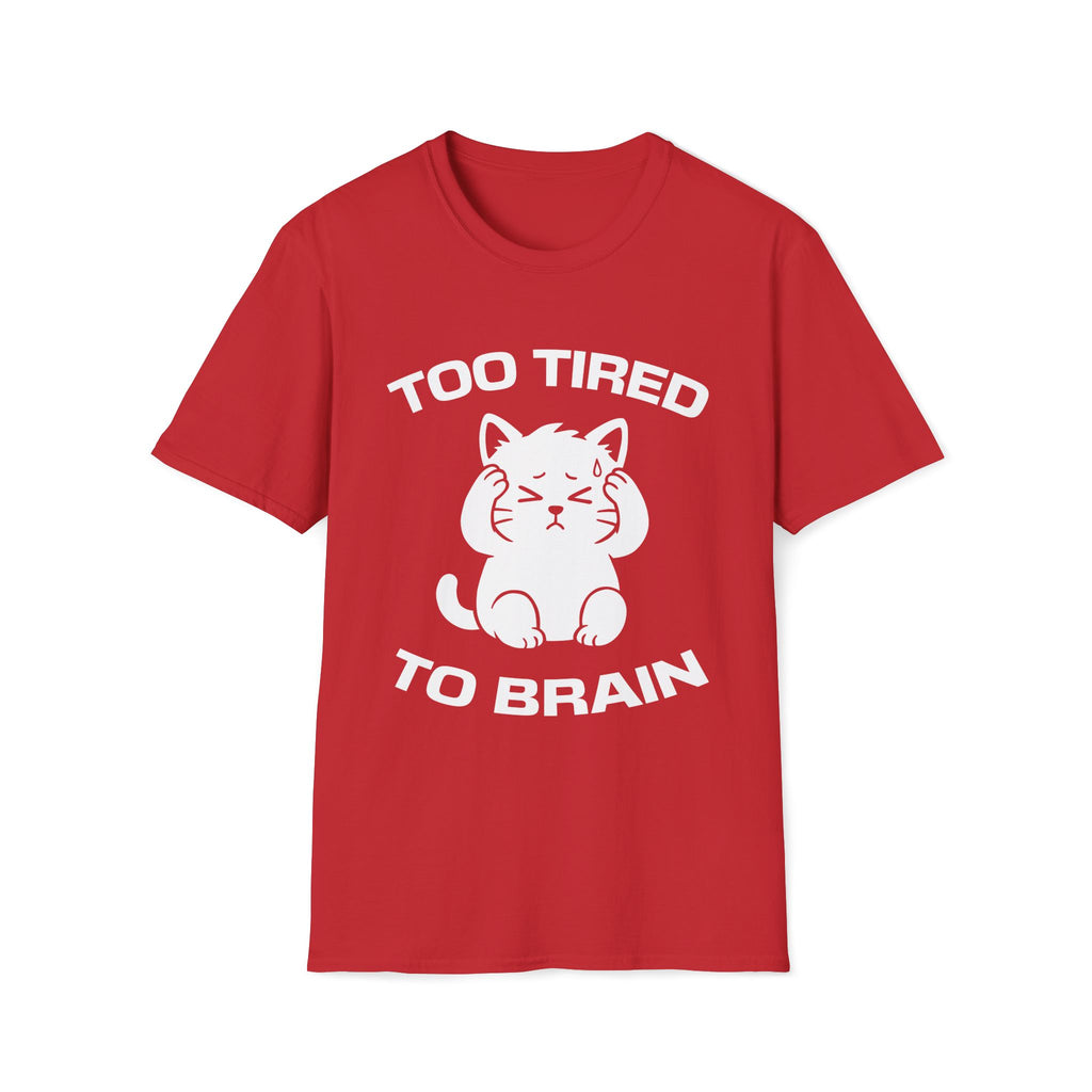 T-Shirt — 'Too Tired To Brain' Tired Cat Graphic Tee (Tired jokes)