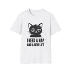 T-Shirt — 'I NEED A NAP AND A NEW LIFE' Tired Cat Graphic Tee (Tired jokes)