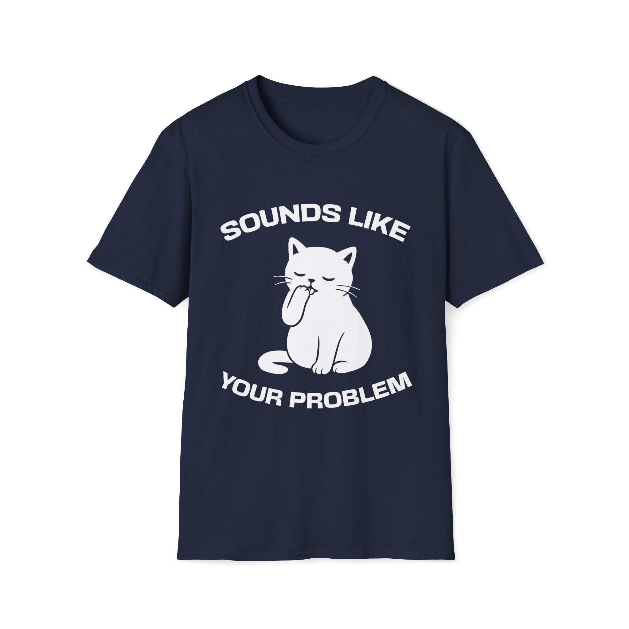 T-Shirt — 'Sounds Like Your Problem' Tired Cat Graphic Tee (Tired jokes)