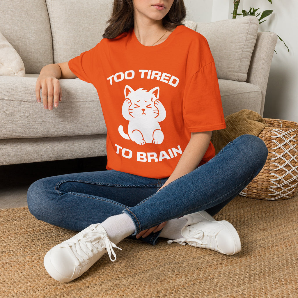 T-Shirt — 'Too Tired To Brain' Tired Cat Graphic Tee (Tired jokes)