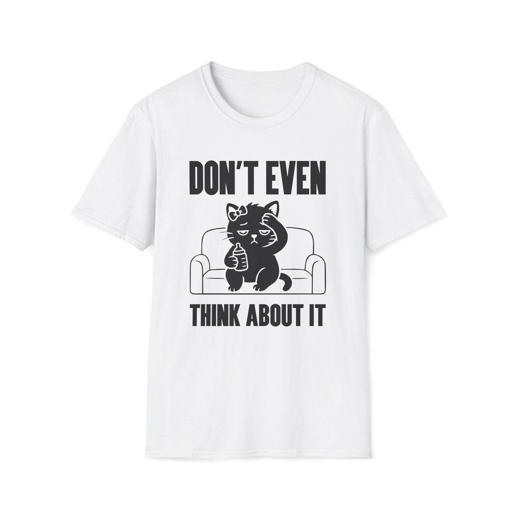 T-Shirt — 'Don't Even Think About It' Tired Cat Graphic Tee (Tired jokes)