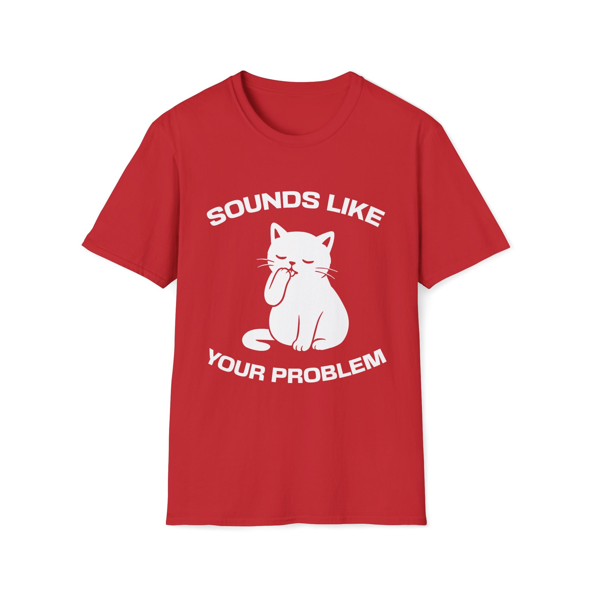 T-Shirt — 'Sounds Like Your Problem' Tired Cat Graphic Tee (Tired jokes)