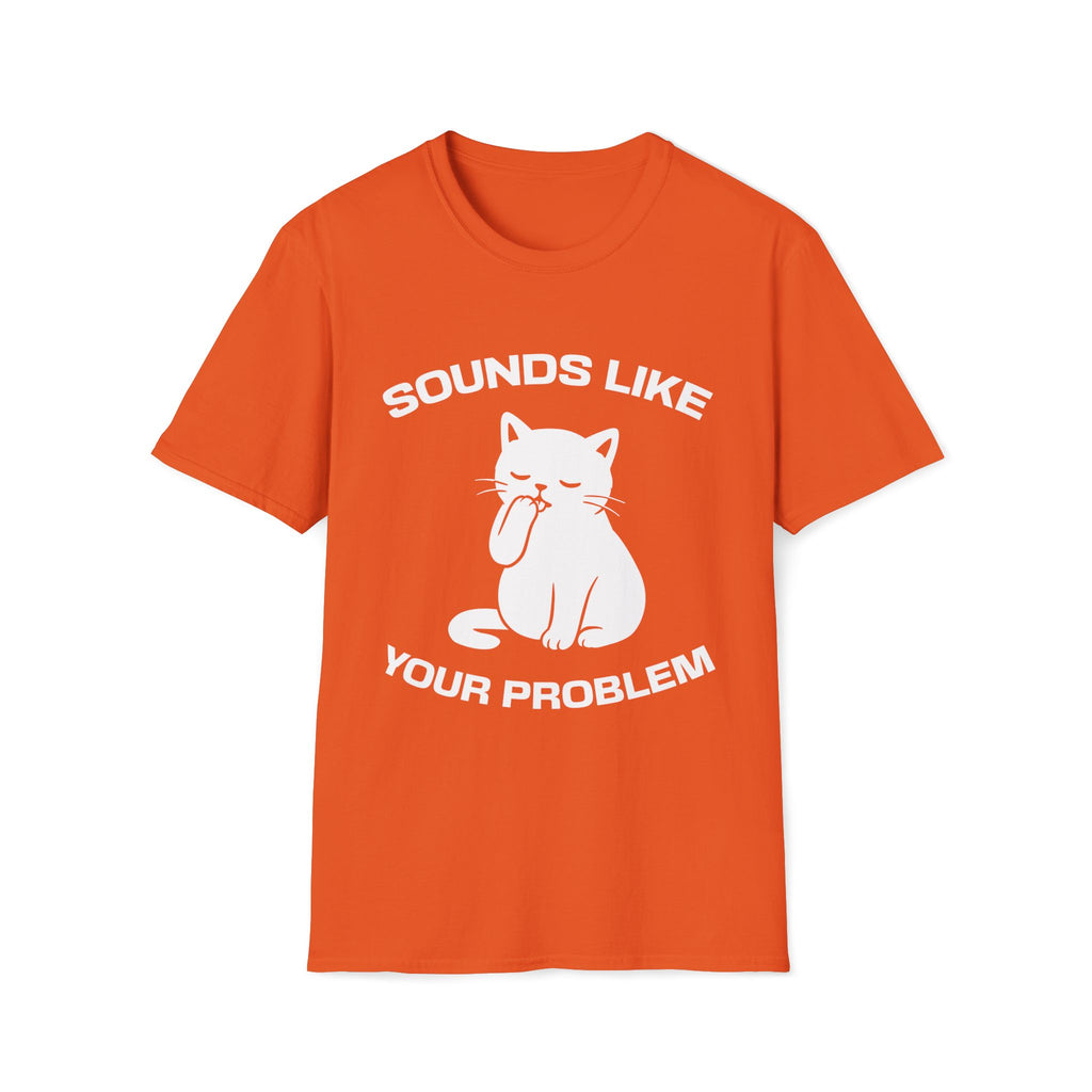 T-Shirt — 'Sounds Like Your Problem' Tired Cat Graphic Tee (Tired jokes)