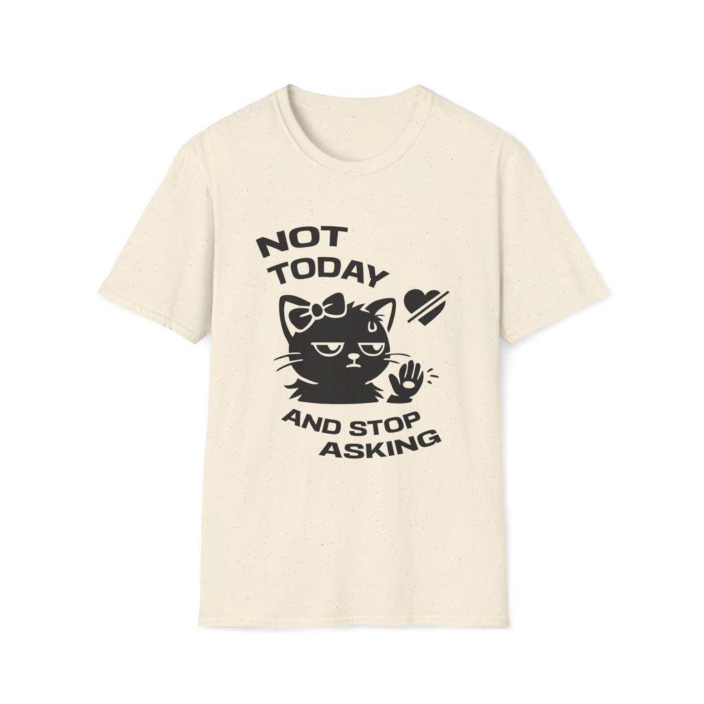 T-Shirt — 'NOT TODAY AND STOP ASKING.' Tired Cat Graphic Tee (Tired jokes)