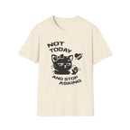 T-Shirt — 'NOT TODAY AND STOP ASKING.' Tired Cat Graphic Tee (Tired jokes)