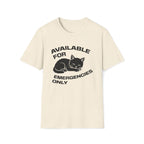 T-Shirt — 'AVAILABLE FOR EMERGENCIES ONLY' Tired Cat Graphic Tee (Tired jokes)