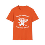 T-Shirt — 'Brave Enough For Bad Ideas' Tired Cat Graphic Tee (Tired jokes)