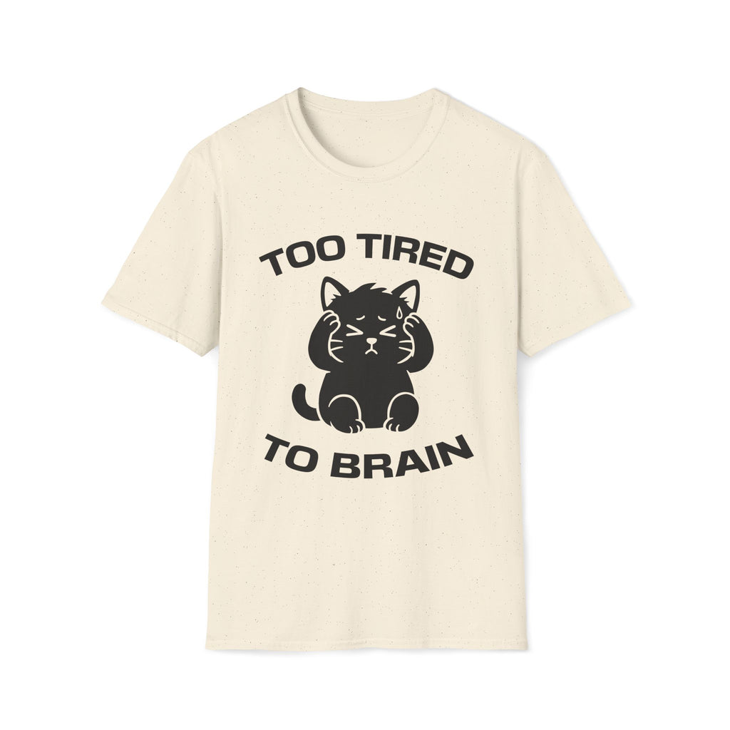 T-Shirt — 'Too Tired To Brain' Tired Cat Graphic Tee (Tired jokes)