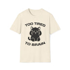 T-Shirt — 'Too Tired To Brain' Tired Cat Graphic Tee (Tired jokes)
