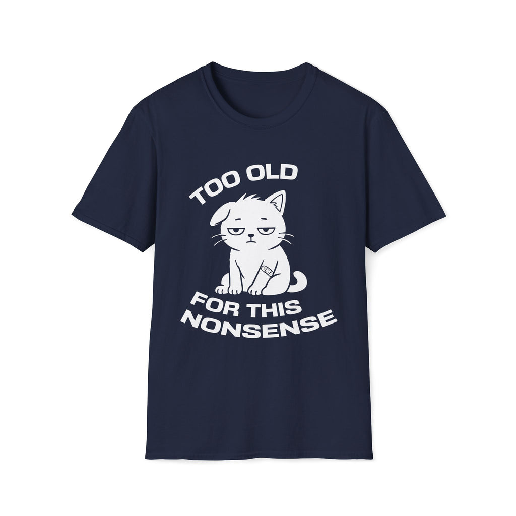 T-Shirt — ' TOO OLD FOR THIS NONSENSE' Tired Cat Graphic Tee (Tired jokes)