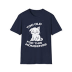 T-Shirt — ' TOO OLD FOR THIS NONSENSE' Tired Cat Graphic Tee (Tired jokes)