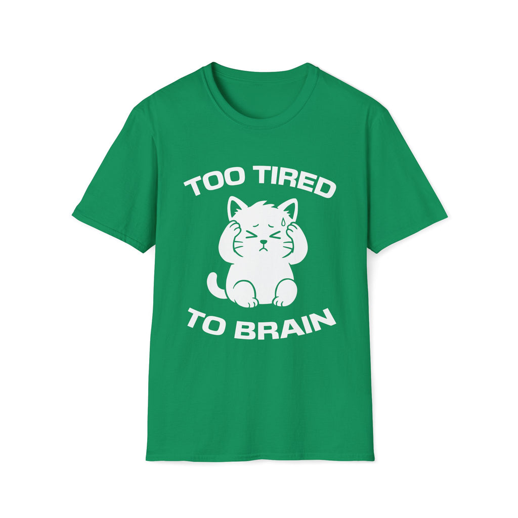 T-Shirt — 'Too Tired To Brain' Tired Cat Graphic Tee (Tired jokes)
