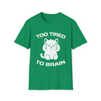 T-Shirt — 'Too Tired To Brain' Tired Cat Graphic Tee (Tired jokes)