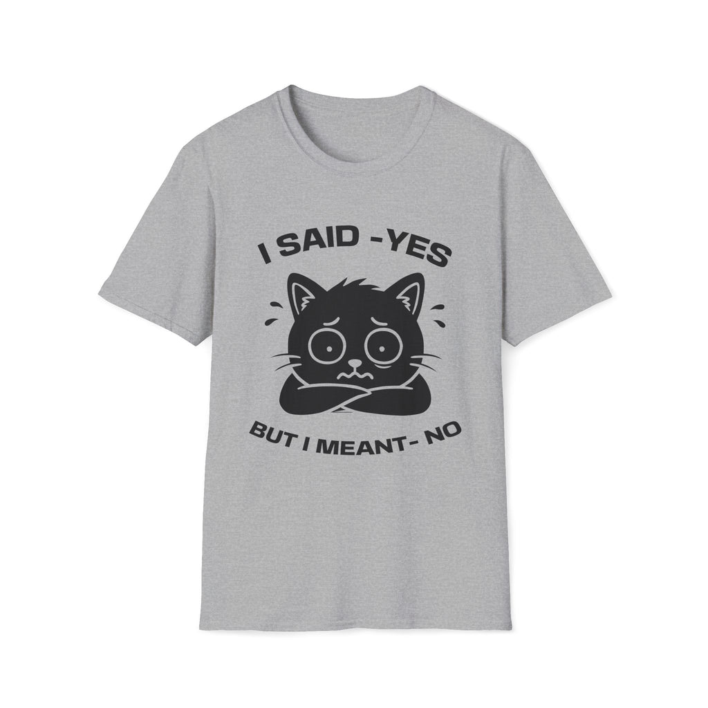 T-Shirt — 'I SAID YES BUT I MEANT NO' Tired Cat Graphic Tee (Tired jokes)