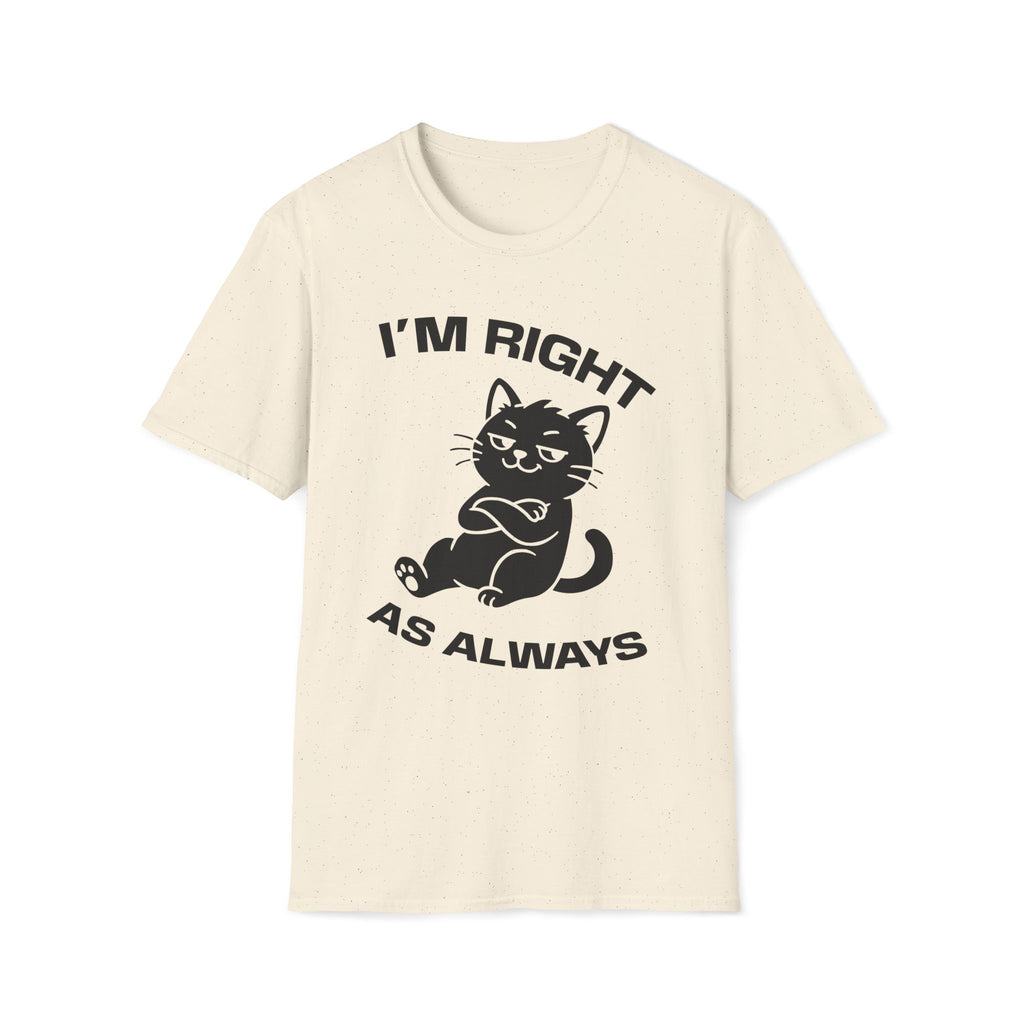 T-Shirt — 'I'm right as always' Tired Cat Graphic Tee (Tired jokes)