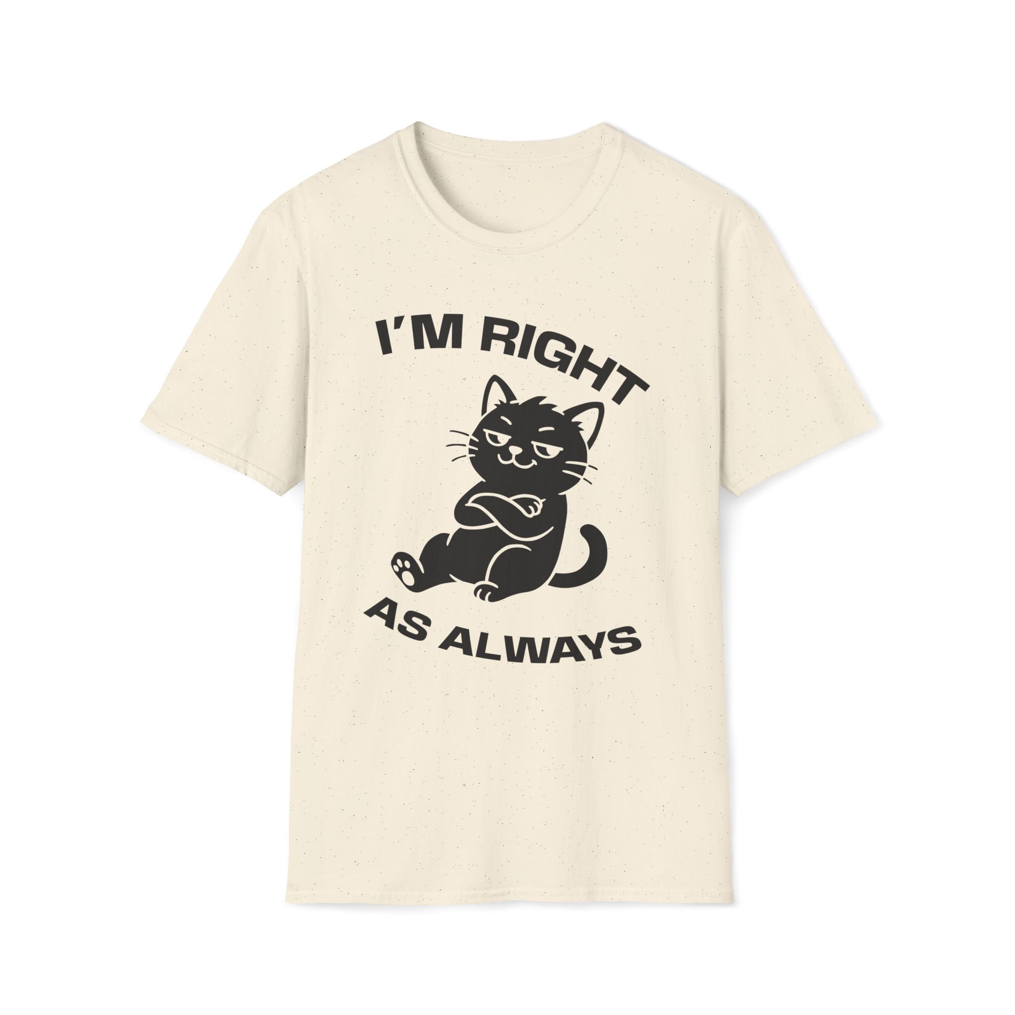 T-Shirt — 'I'm right as always' Tired Cat Graphic Tee (Tired jokes)