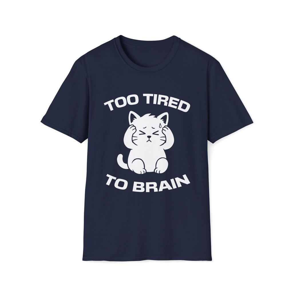 T-Shirt — 'Too Tired To Brain' Tired Cat Graphic Tee (Tired jokes)