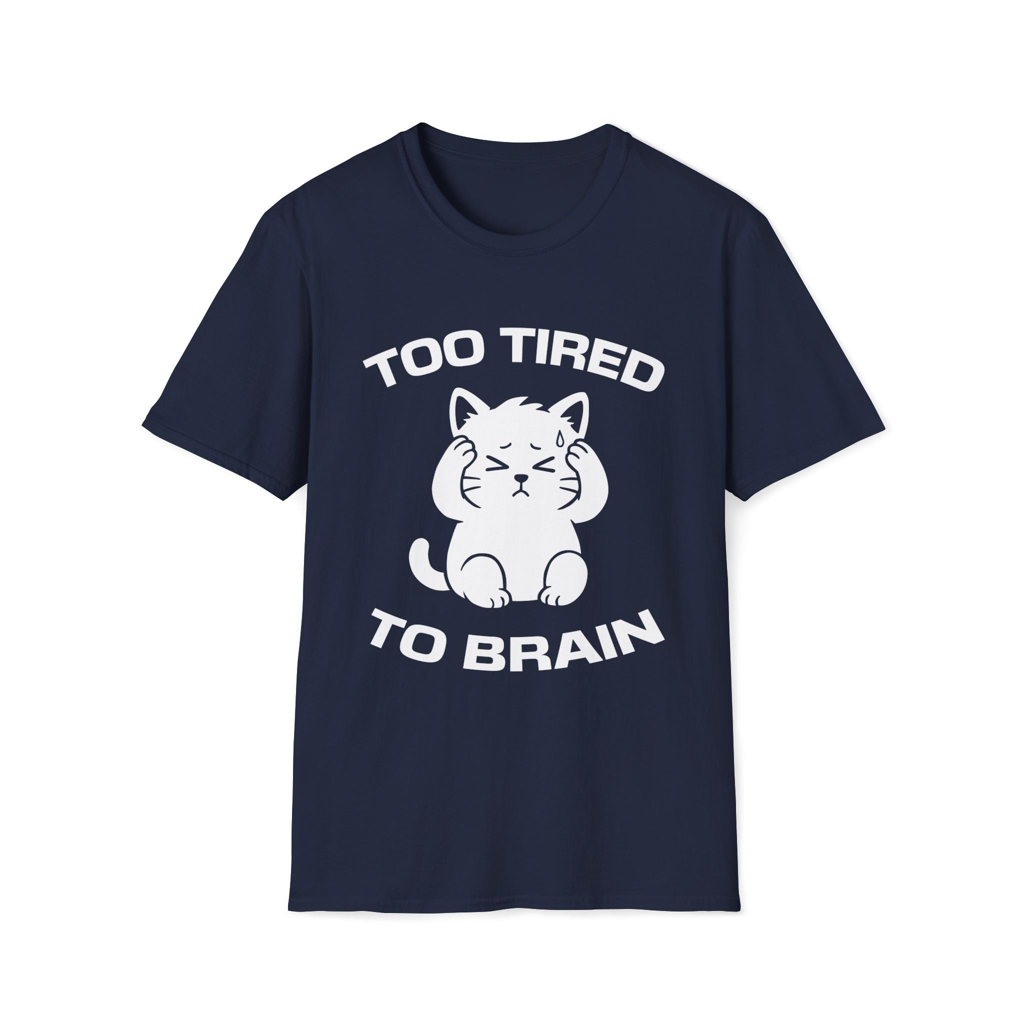 T-Shirt — 'Too Tired To Brain' Tired Cat Graphic Tee (Tired jokes)